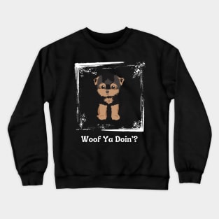 Woof Ya Doin’? Crewneck Sweatshirt